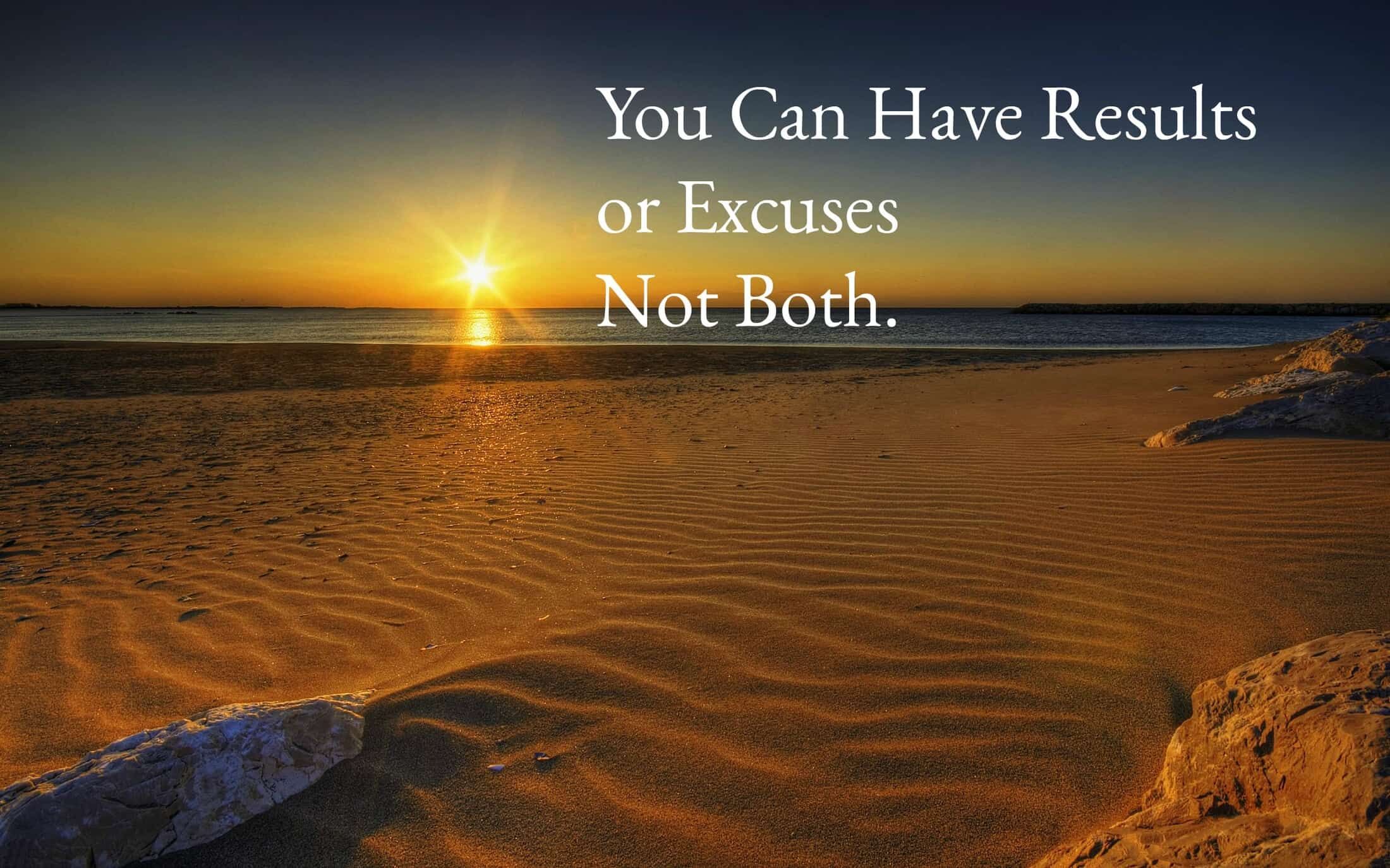 Image of a beach with an overlay "you can have results or excuses not both."
